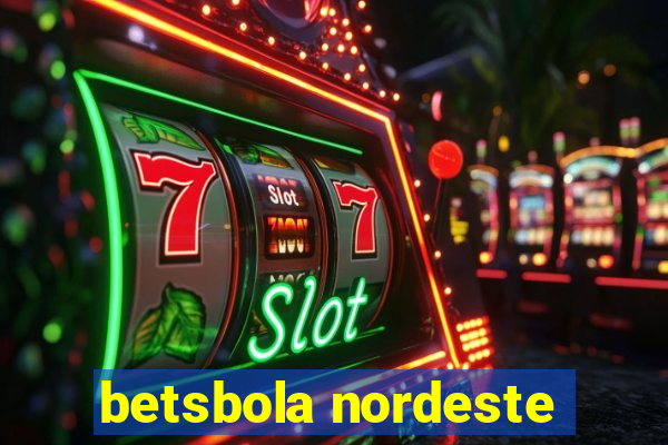 betsbola nordeste